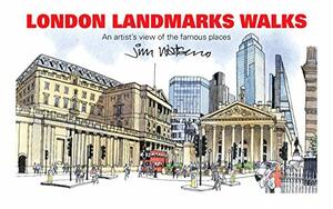 London's Landmarks Walks: An Artist's view of the Famous Places by Jim Watson