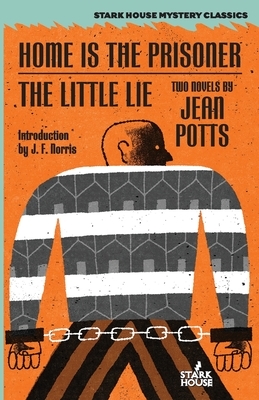 Home is the Prisoner / The Little Lie by Jean Potts