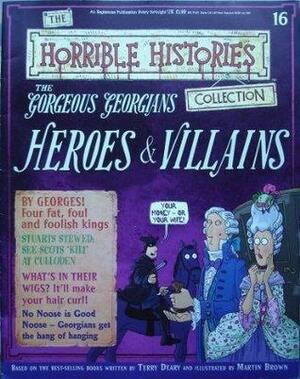 The Gorgeous Georgians: Heroes & Villains by Terry Deary