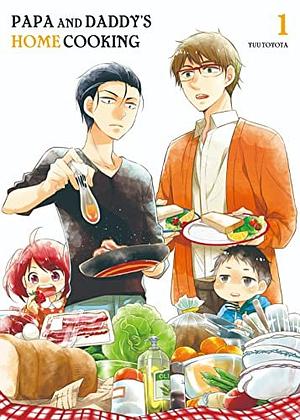 Papa and Daddy's Home Cooking Vol. 1 by Yuu Toyota