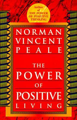 The Power of Positive Living by Norman Vincent Peale