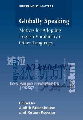 Globally Speaking: Motives for Adopting English Vocabulary in Other Languages by 