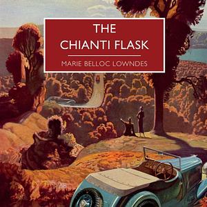 The Chianti Flask by Marie Belloc Lowndes