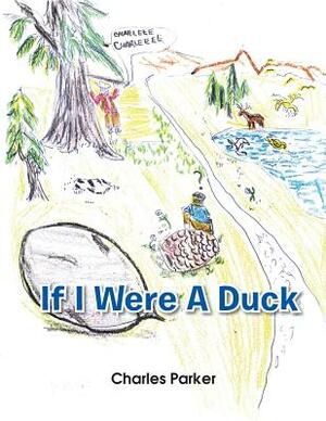 If I Were a Duck by Charles Parker