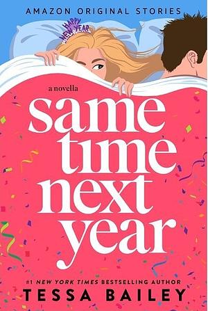 Same Time, Next Year by Tessa Bailey