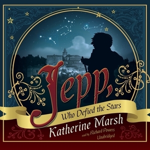 Jepp, Who Defied the Stars by Katherine Marsh