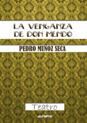 La Venganza de Don Mendo by Pedro Muñoz Seca