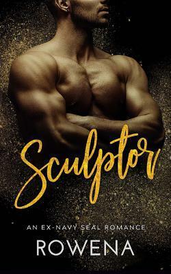 Sculptor: An Ex-Navy Seal Romance (Alpha Second Chances, #2) by Rowena