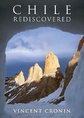 Chile Rediscovered: In Search of Eden by Vincent Cronin