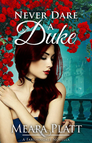 Never Dare a Duke by Meara Platt