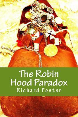 The Robin Hood Paradox: The True Story... well, not really by Richard Foster