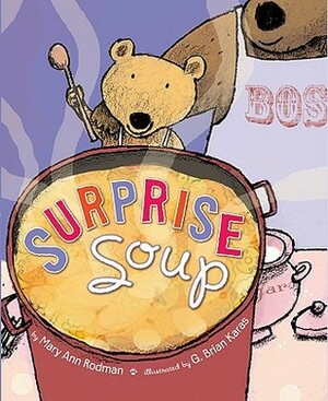 Surprise Soup by G. Brian Karas, Mary Ann Rodman