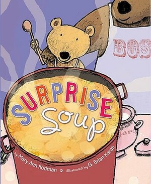 Surprise Soup by Mary Ann Rodman, G. Brian Karas