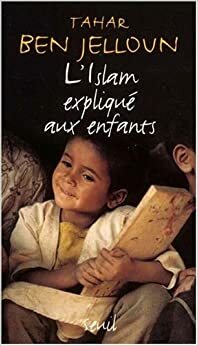 L'islam expliqué aux enfants by Tahar Ben Jelloun