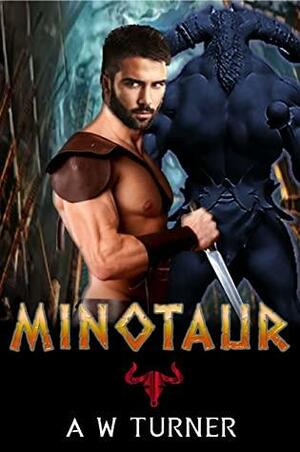 Minotaur: A MM Beauty & the Beast - Foe to lovers Romance by A.W. Turner