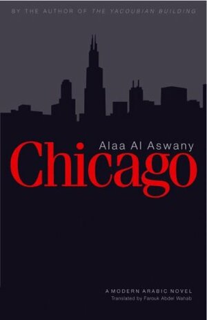 Chicago: A Modern Arabic Novel by Alaa Al Aswany