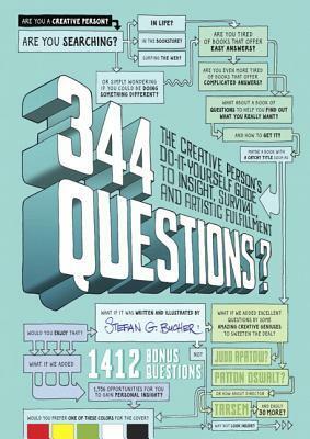 344 Questions: The Creative Person's Do-It-Yourself Guide to Insight, Survival, and Artistic Fulfillment by Stefan G. Bucher