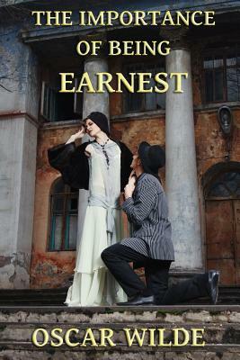 The Importance of Being Earnest: A Trivial Comedy for Serious People by Oscar Wilde