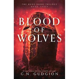 Blood of Wolves: An Epic Fantasy Adventure of Battle and Magic by G. N. Gudgion