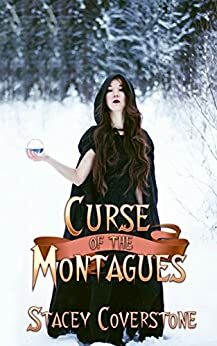 Curse of the Montagues by Stacey Coverstone