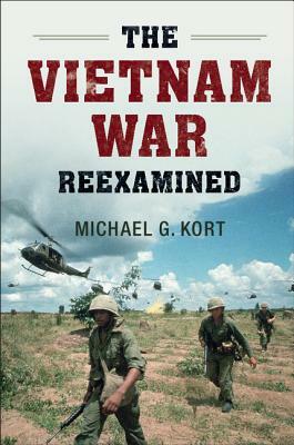 The Vietnam War Reexamined by Michael G. Kort