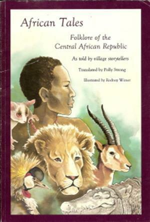 African Tales: Folklore of the Central African Republic by Polly Strong, Rodney Wimer