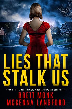 Lies That Stalk Us: Moms Who Lie - Psychological Suspense Thriller Series Book 4 by Brett Monk, Brett Monk, McKenna Langford