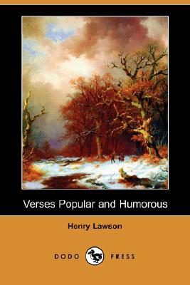 Verses Popular and Humorous (Dodo Press) by Henry Lawson