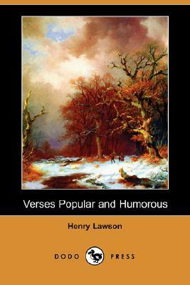 Verses Popular and Humorous (Dodo Press) by Henry Lawson