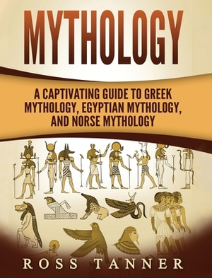 Mythology: A Captivating Guide to Greek Mythology, Egyptian Mythology and Norse Mythology by Matt Clayton