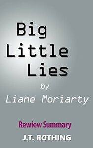 Big Little Lies by Liane Moriarty - Review Summary by J.T. Rothing