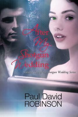 After My Shotgun Wedding by Paul David Robinson