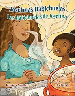 Josefina's Habichuelas / Las Habichuelas de Josefina by Jasminne Mendez, Flor de Vita