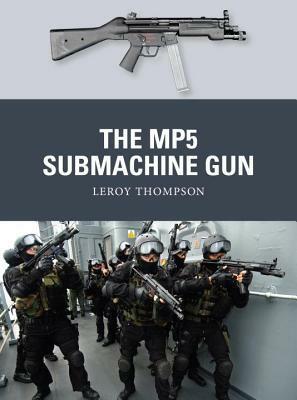 The MP5 Submachine Gun by Leroy Thompson