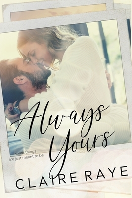 Always Yours by Claire Raye