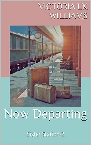 Now Departing by Victoria L.K. Williams