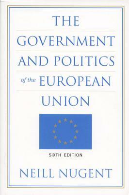 The Government and Politics of the European Union by Neill Nugent