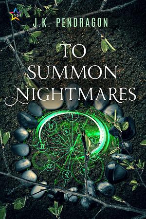 To Summon Nightmares by J.K. Pendragon