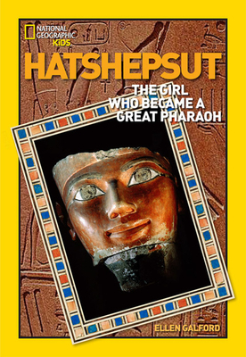 World History Biographies: Hatshepsut: The Girl Who Became a Great Pharaoh by Ellen Galford