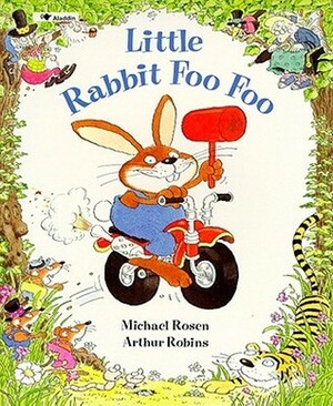 Little Rabbit Foo Foo by Arthur Robins, Michael Rosen