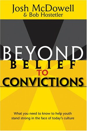 Beyond Belief to Convictions by Josh McDowell, David H. Bellis, Bob Hostetler