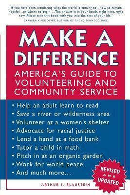 Make a Difference: America's Guide to Volunteering and Community Service by Arthur I. Blaustein