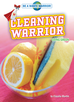 Cleaning Warrior: Going Green by Claudia Martin