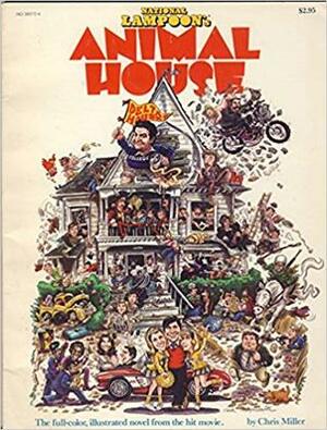 The National Lampoon's Animal House Book: From the Screenplay by Harold Ramis, Douglas Kenney, & Chris Miller and the Universal Film Directed by John Landis and Produced by Matty Simmons and Ivan Reitman by Chris Miller