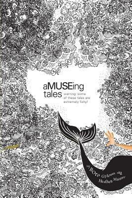 aMUSEing Tales by Heather Maisner, Nuzhat Anwar, Susan Kite