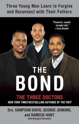 The Bond: Three Young Men Learn to Forgive and Reconnect with Their Fathers by George Jenkins, Rameck Hunt, Sampson Davis