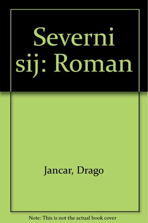 Severni Sij by Drago Jančar