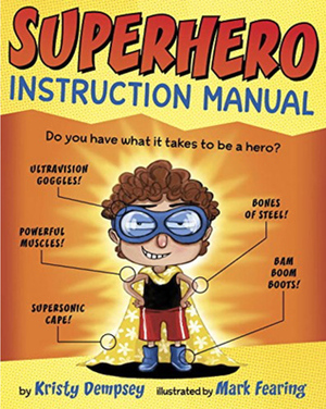 Superhero Instruction Manual by Kristy Dempsey, Mark Fearing
