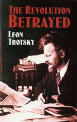 The Revolution Betrayed by Leon Trotsky