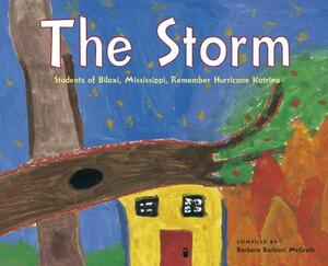 The Storm: Students of Biloxi, Mississippi, Remember Hurricane Katrina by Barbara Barbieri McGrath